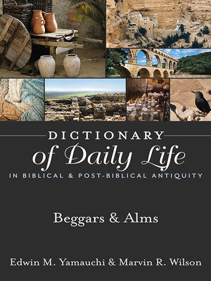 cover image of Dictionary of Daily Life in Biblical & Post-Biblical Antiquity: Beggars & Alms